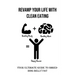 Revamp Your Life With Clean Eating: Your Ultimate Guide to Shredding Belly Fat