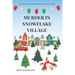 Murder In Snowflake Village: A Cozy Christmas Murder Mystery (The Morgan Sisters Sleuthing Club)