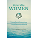 Venerable Women: Transform Ourselves, Transform the World