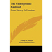 The Underground Railroad: From Slavery To Freedom