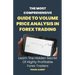 The Most Comprehensive Guide To Volume Price Analysis In Forex Trading: Learn The Hidden Secret Of Highly Profitable Forex Traders