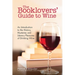 The Booklovers' Guide to Wine: An Introduction to the History, Mysteries and Literary Pleasures of Drinking Wine (Wine Book, Guide to Wine)