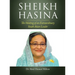 Sheikh Hasina: The Making of an Extraordinary South Asian Leader