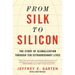 From Silk to Silicon: The Story of Globalization Through Ten Extraordinary Lives