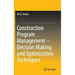 Construction Program Management - Decision Making and Optimization Techniques