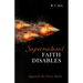 Supernatural Faith Disables: Quench the Fiery Darts
