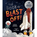 The Book of Blast Off!: 15 Real-Life Space Missions
