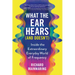 What the Ear Hears (and Doesn't): Inside the Extraordinary Everyday World of Frequency