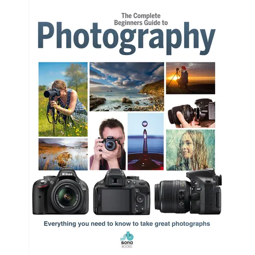 The Complete Beginners Guide to Photography