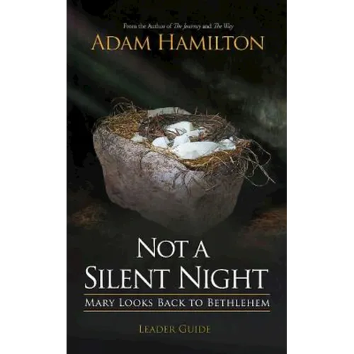 Not a Silent Night Leader Guide: Mary Looks Back to Bethlehem