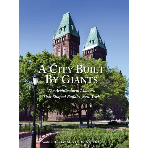 A City Built By Giants: The Architectural Masters That Shaped Buffalo, New York