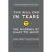This Will End in Tears: The Miserabilist Guide to Music