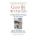 God Be with Us: A Daily Guide to Praying for Our Nation