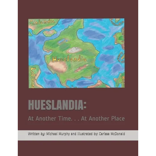 Hueslandia: At Another Time. . . At Another Place