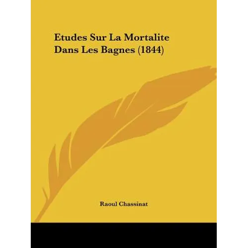 Etudes Sur La Mortalite Dans Les Bagnes (1844)