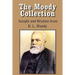 The Moody Collection, Insight and Wisdom from D. L. Moody - That Gospel Sermon on the Blessed Hope, Sovereign Grace, Sowing and Reaping, the Way to Go