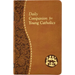 Daily Companion for Young Catholics: Minute Meditations for Every Day Containing a Scripture, Reading, a Reflection, and a Prayer