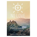 NO LOVE, The Causes and Causal Resolution of Narcissism and Altruism