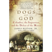 Dogs of God: Columbus, the Inquisition, and the Defeat of the Moors