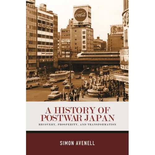 A History of Postwar Japan: Recovery, Prosperity, and Transformation