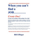 When You Can't Find a JOB Create One!