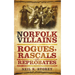 Norfolk Villains: Rogues, Rascals & Reprobates