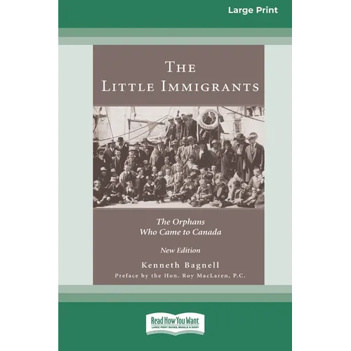 The Little Immigrants: The Orphans Who Came to Canada [Standard Large Print 16 Pt Edition]