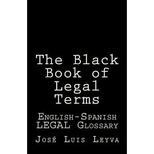 The Black Book of Legal Terms: English-Spanish Legal Glossary