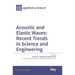 Acoustic and Elastic Waves: Recent Trends in Science and Engineering