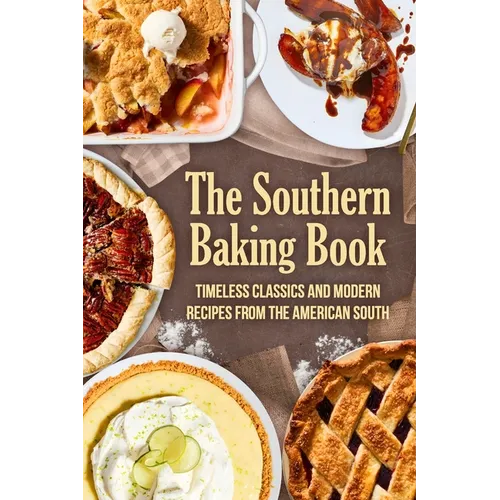 The Southern Baking Book: Timeless Classics and Modern Recipes from the American South