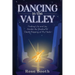 Dancing in the Valley: Finding Life and Joy Amidst the Shadow of Death Nipping at My Heels