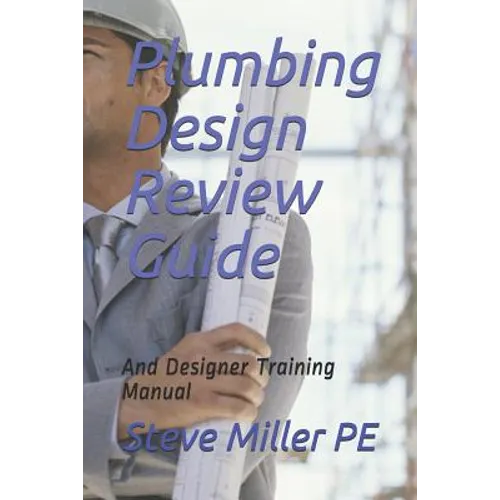 Plumbing Design Review Guide: And Designer Training Manual