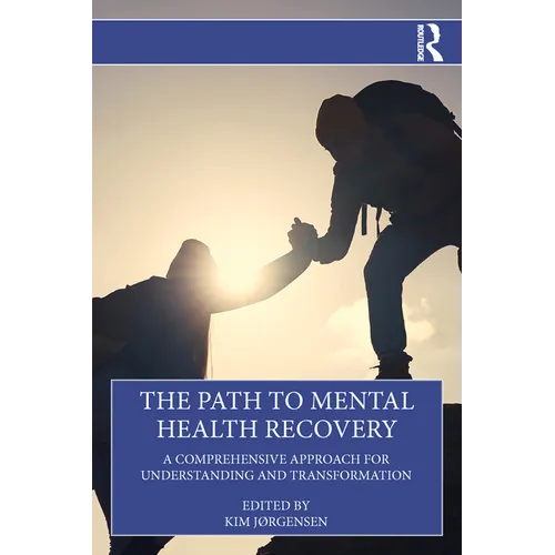 The Path to Mental Health Recovery: A Comprehensive Approach for Understanding and Transformation