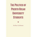 The Politics of Puerto Rican University Students