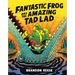 Fantastic Frog and the Amazing Tad Lad
