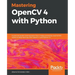 Mastering OpenCV 4 with Python: A practical guide covering topics from image processing, augmented reality to deep learning with OpenCV 4 and Python 3