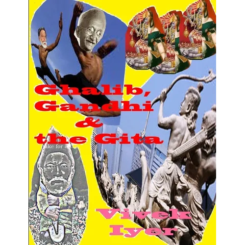 Ghalib, Gandhi & the Gita