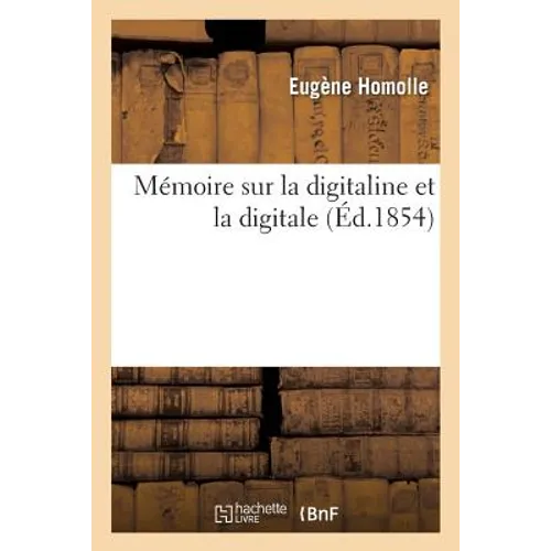 Mémoire Sur La Digitaline Et La Digitale
