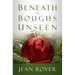 Beneath The Boughs Unseen