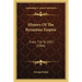 History Of The Byzantine Empire: From 716 To 1057 (1906)