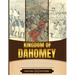 Kingdom of Dahomey: A Brief Overview from Beginning to the End