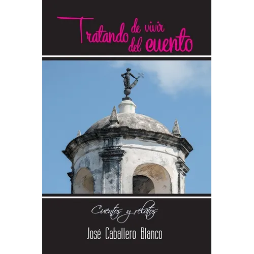 Tratando de vivir del cuento: cuentos y relatos