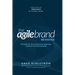 The Agile Brand Revisited: Principles for the continuously improving, customer-focused enterprise