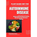 Plant-Based Diet for Autoimmune Disease: Optimize Health And Manage Symptoms With Nutrient-Rich Plant Based-Nutrition