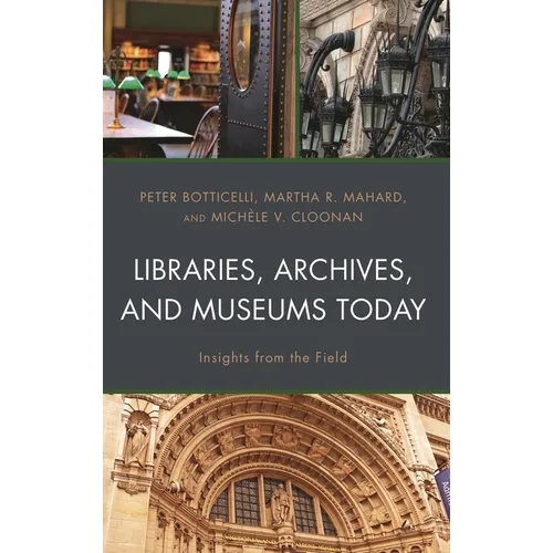 Libraries, Archives, and Museums Today