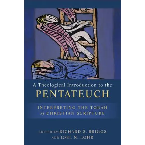 A Theological Introduction to the Pentateuch: Interpreting the Torah as Christian Scripture