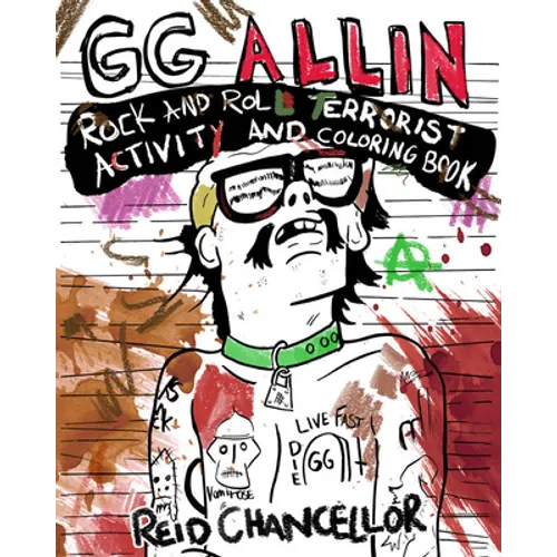 Gg Allin: Rock and Roll Terrorist Activity and Coloring Book