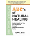 ABC's Of Natural Healing: Better Health For You And The Planet Through Amazon Rainforest Herbs