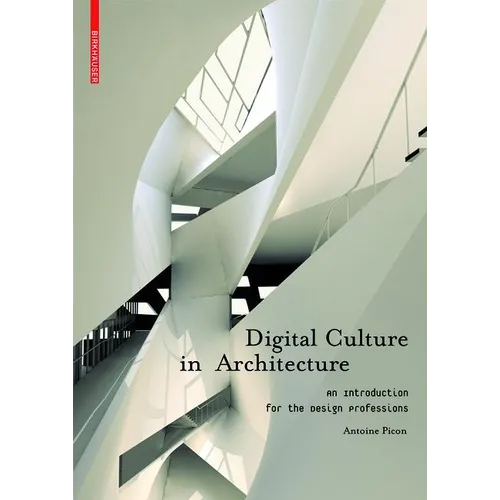Digital Culture in Architecture: An Introduction for the Design Professions