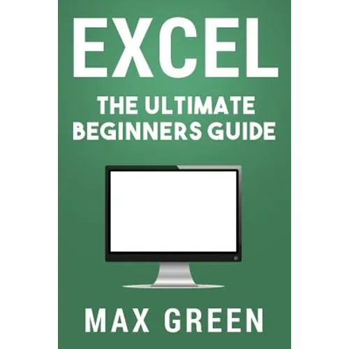 Excel: The Ultimate Beginners Guide